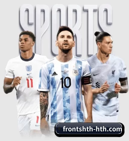 五大体育板块覆盖,从比分到直播全覆盖 - 多运动项目内容板块 - hth